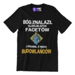 Koszulka bóg znalazł najzdolniejszych mężczyzn i zrobił z nich budowlańców