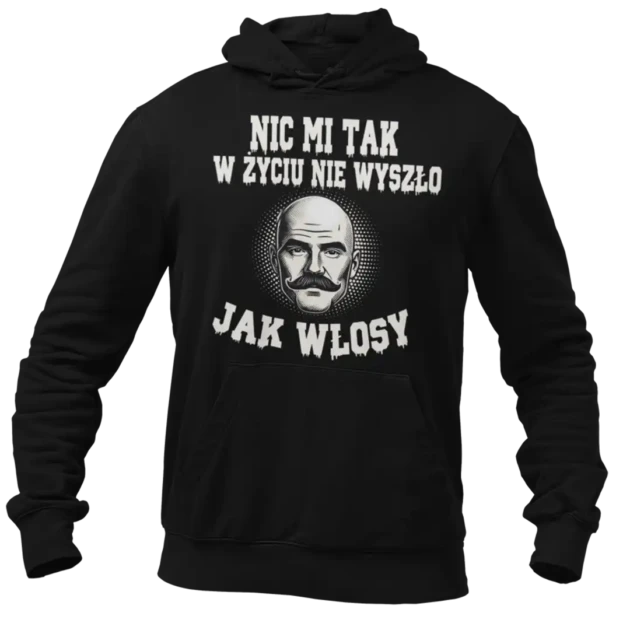 BLUZA nic mi tak w życiu nie wyszło jak włosu
