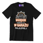KOSZULKA dla mechanika wszędzie dobrze ale w garażu najlepiej