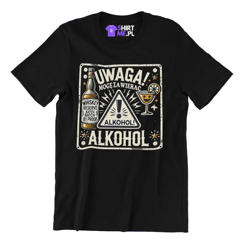 Koszulka uwaga mogę zawierać alkohol