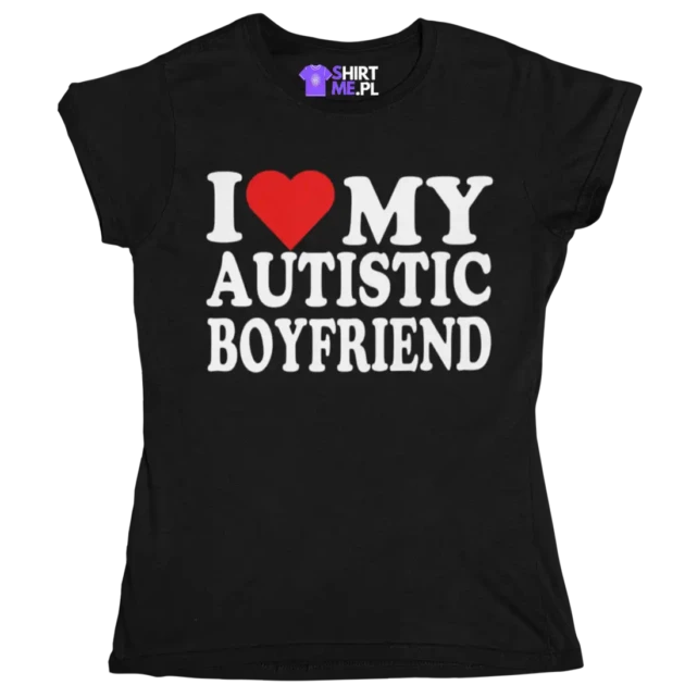 koszulka i love my autistic boyfriend