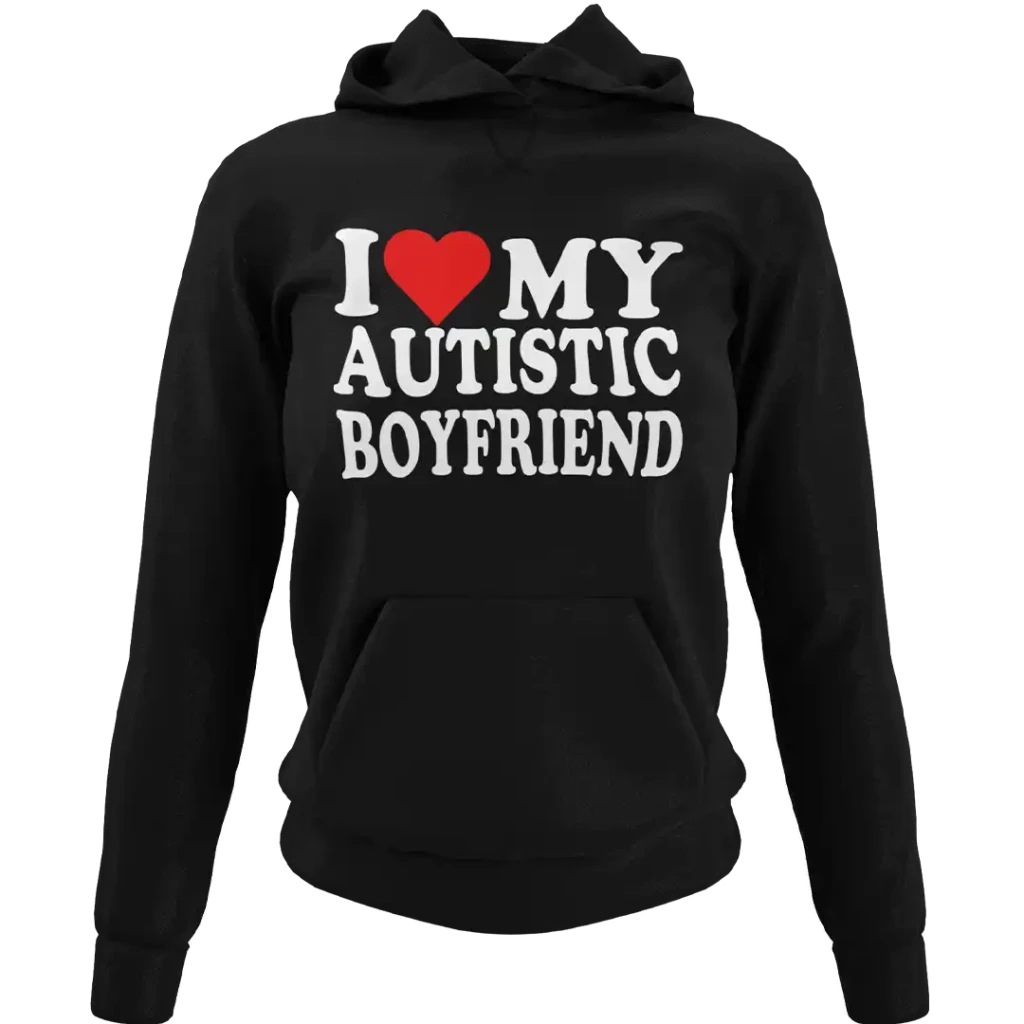 BLUZA i love my autistic boyfriend