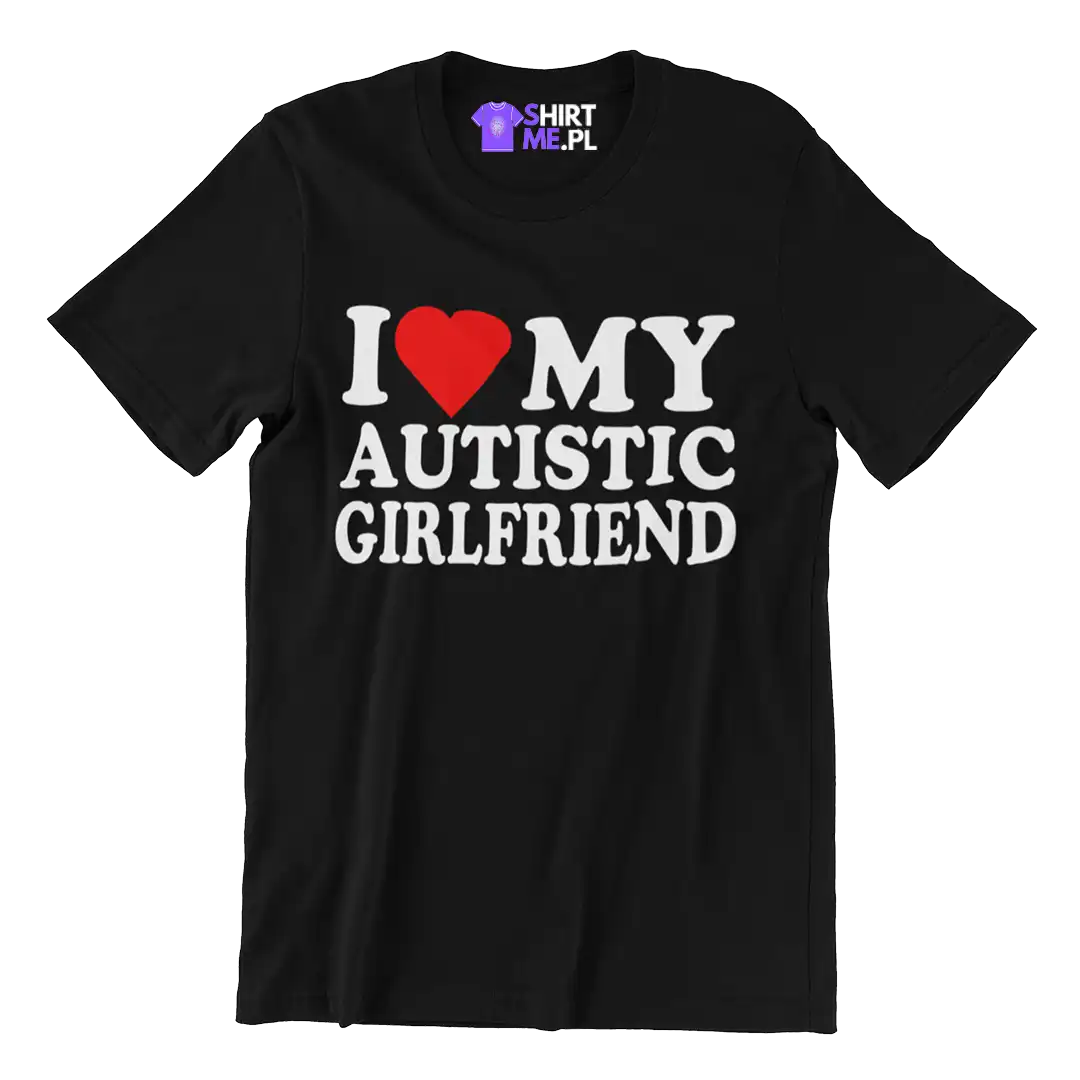 Koszulka i love my autistic girlfriend
