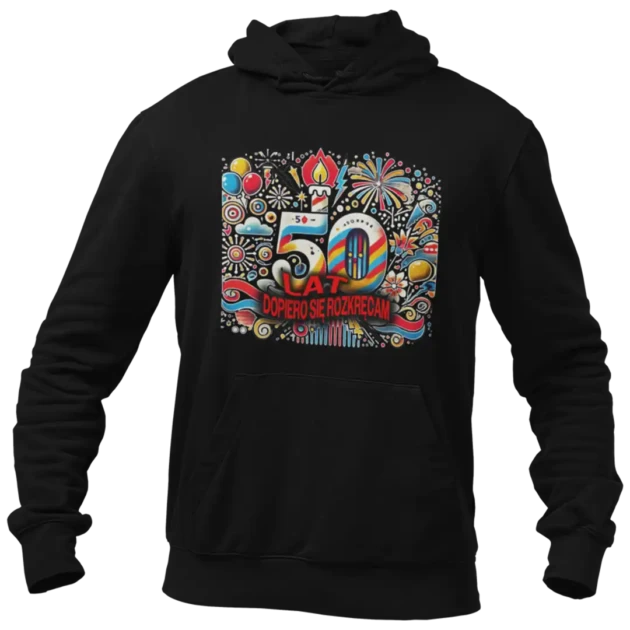 bluza na 50 urodziny- dopiero się rozkręcam