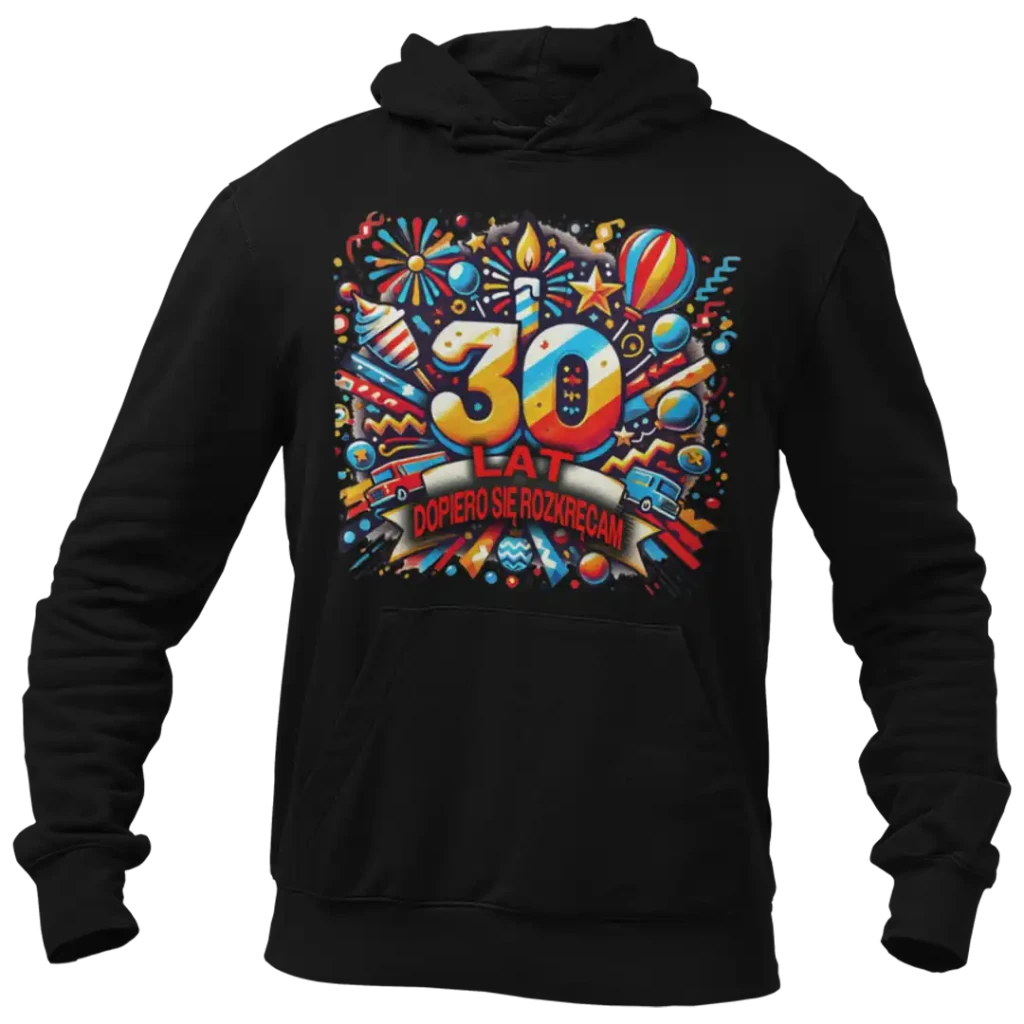 BLUZA na 30 urodziny- dopiero się rozkręcam