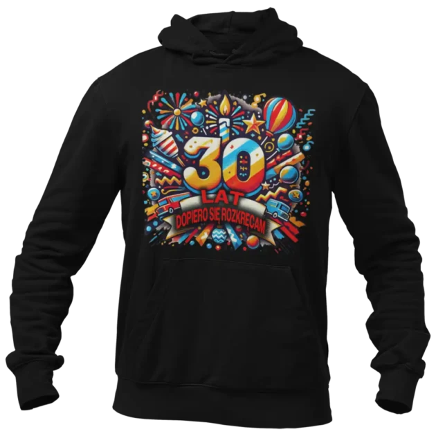 BLUZA na 30 urodziny- dopiero się rozkręcam