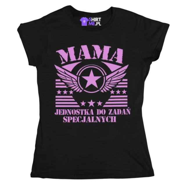 KOSZULKA MAMA JEDNOSTKA DO ZADAŃ SPECJALNYCH. PREZENT NA DZIEŃ MAMY, PREZENT DLA MAMY NA URODZINY