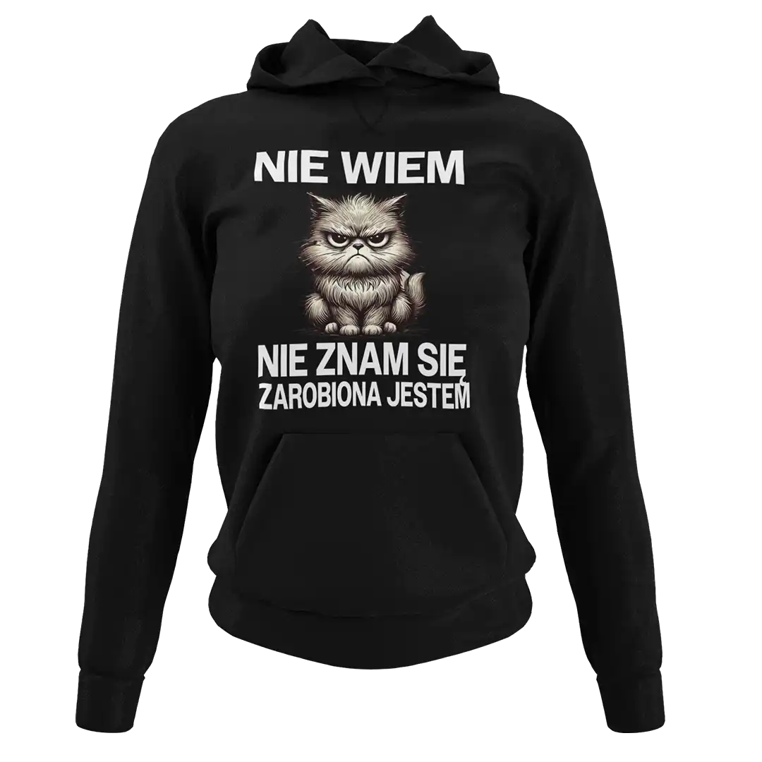Bluza nie wiem nie znam się zarobiona jestem dla niej