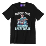 Koszulka robię co chcę jestem na emeryturze