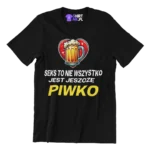 Koszulka seks to nie wszystko jest jeszcze piwko