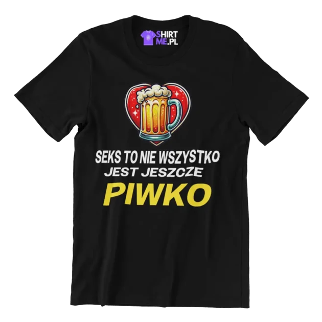 Koszulka seks to nie wszystko jest jeszcze piwko