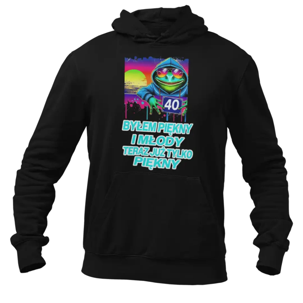 Bluza na 40 urodziny -byłem piękny i młody