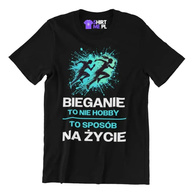 Koszulka bieganie to nie hobby to sposób na życie