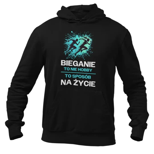 Bluza bieganie to nie hobby to sposób na życie