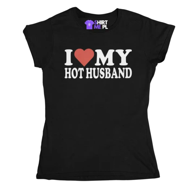 Koszulka dla żony- i love my hot husband