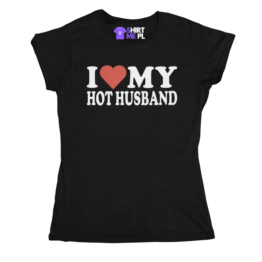 Koszulka dla żony- i love my hot husband