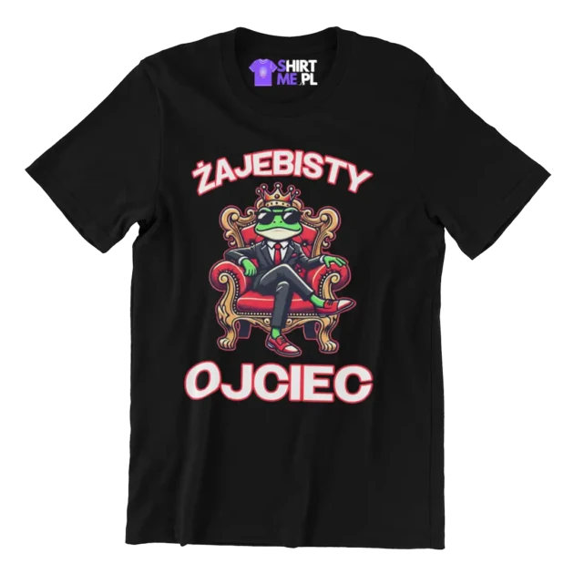 Koszulka dla taty- żajebisty ojciec