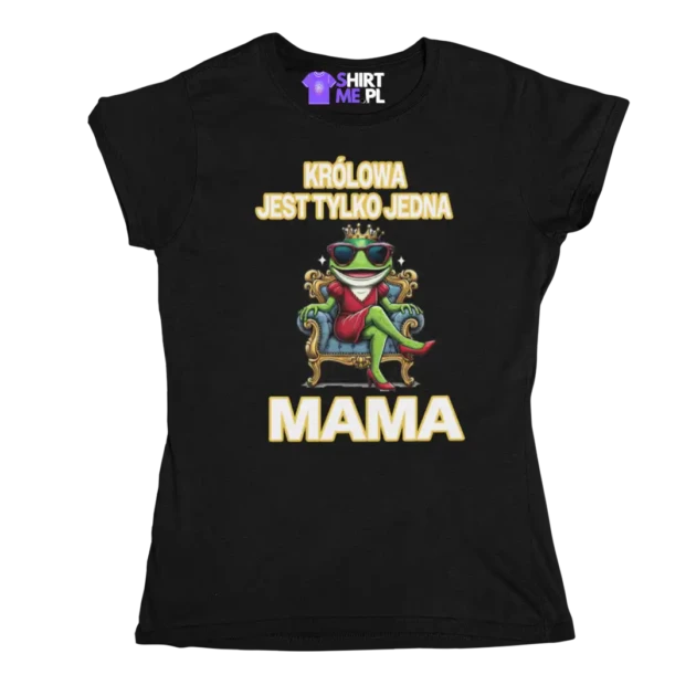 Koszulka królowa jest tylko jedna mama