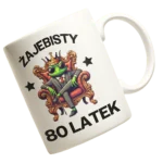 kubek-żajebisty 80 latek