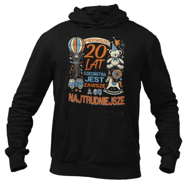 Bluza na 20 urodziny -pierwsze 20 lat dzieciństwa jest zawsze najtrudniejsze