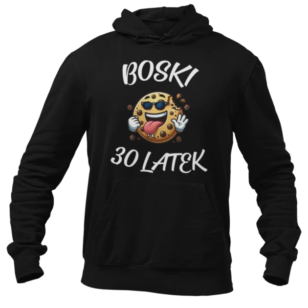 Bluza na 30 urodziny- boski 30 latek