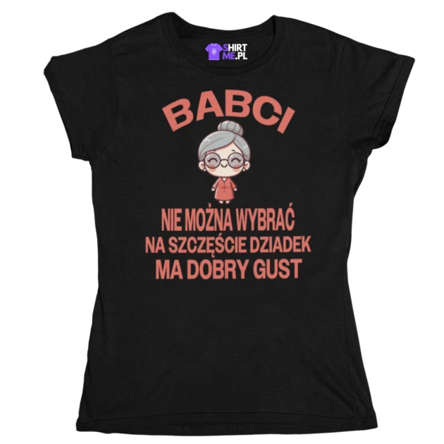 Koszulka dla babci- babci nie można wybrać