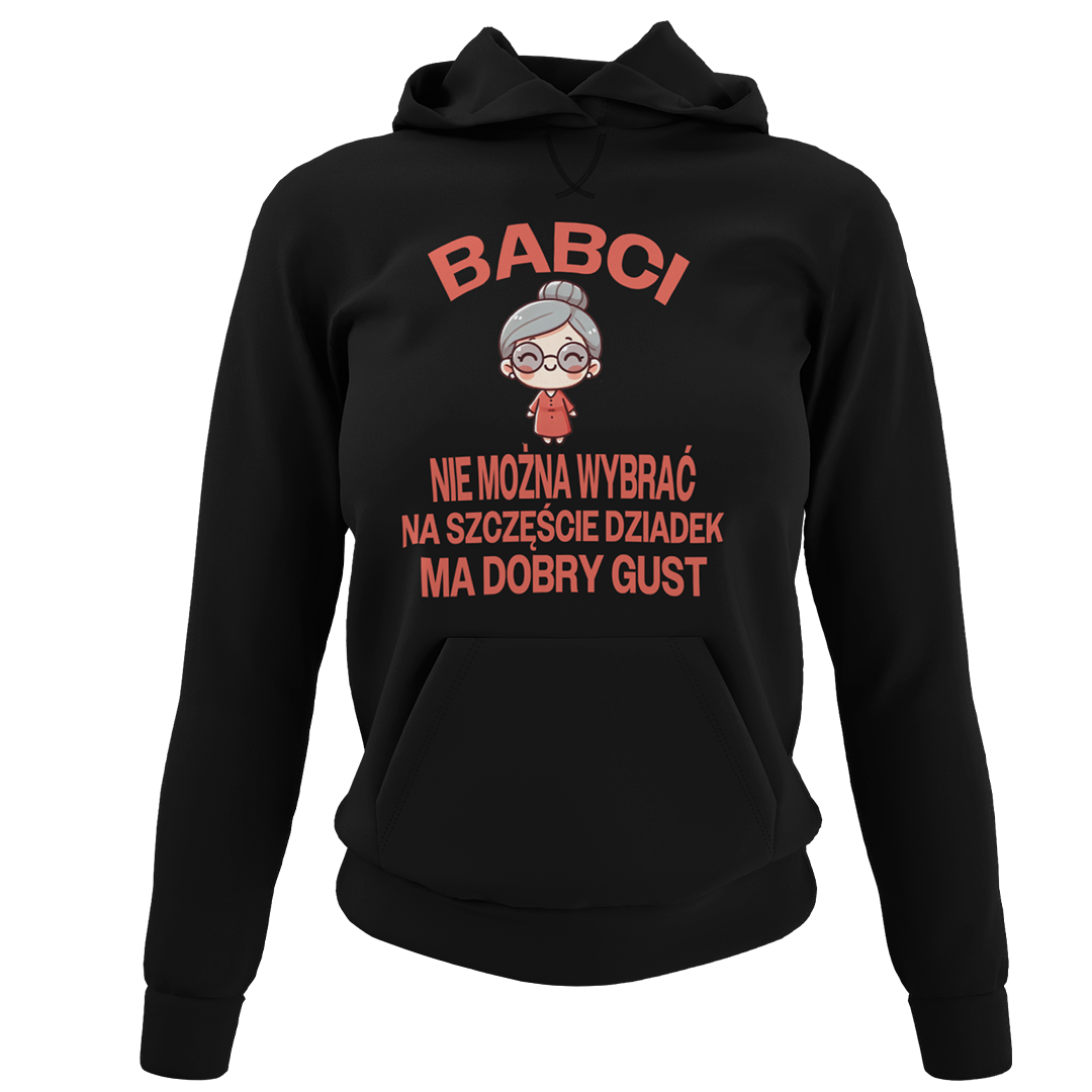Bluza DLA BABCI- BABCI NIE MOŻNA WYBRAĆ NA SZCZĘŚCIE DZIADEK MA DOBRY GUST. SUPER PREZENT DLA BABCI