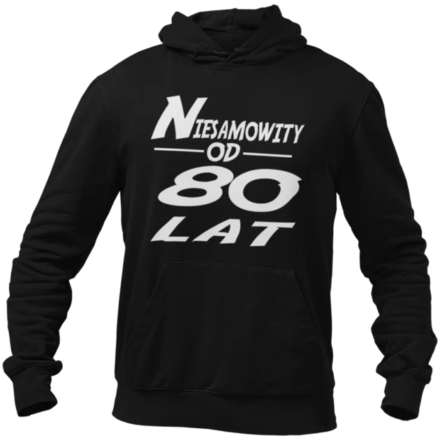 Bluza na 80 urodziny- niesamowity od 80 lat