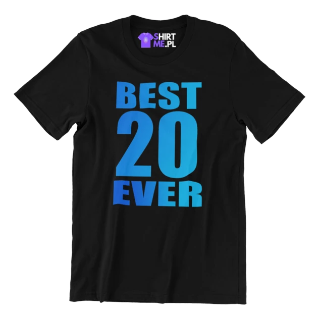 Koszulka na 20 urodziny - best 20 ever