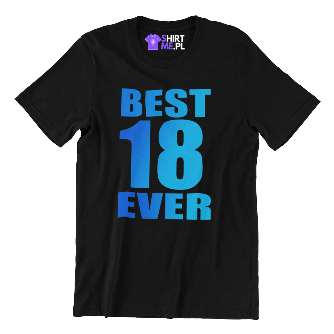 Koszulka na 18 urodziny- best 18 ever