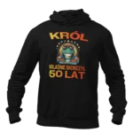 Bluza na 50 urodziny - król właśnie skończył 50 lat