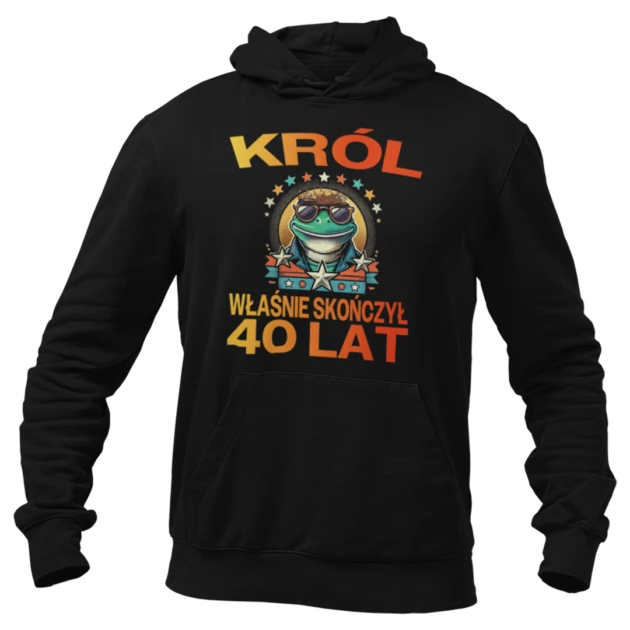 bluza na 40 urodziny- król właśnie skończył 40 lat