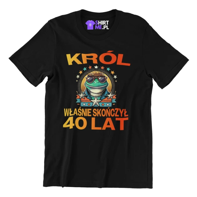 Koszulka na 40 urodziny - król właśnie skończył 40 lat