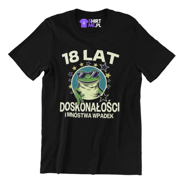 Koszulka na 18 urodziny- 18 lat doskonałości i mnóstwa wpadek