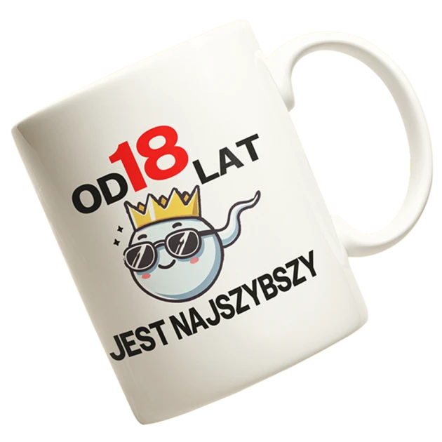 kubek na 18 urodziny- od 18 lat jest najszybszy