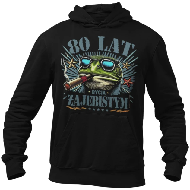 Bluza na 80 urodziny-80 lat bycia żajebistym