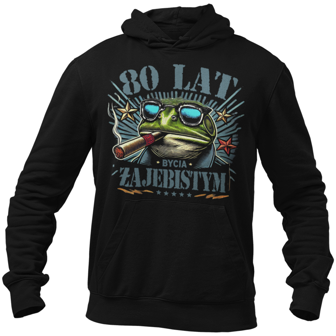 Bluza na 80 urodziny-80 lat bycia żajebistym