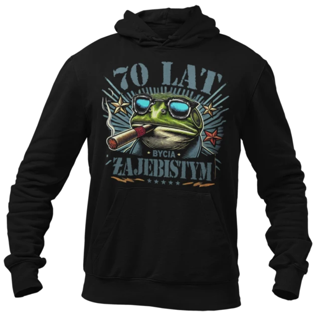 Bluza na 70 urodziny-70 lat bycia żajebistym