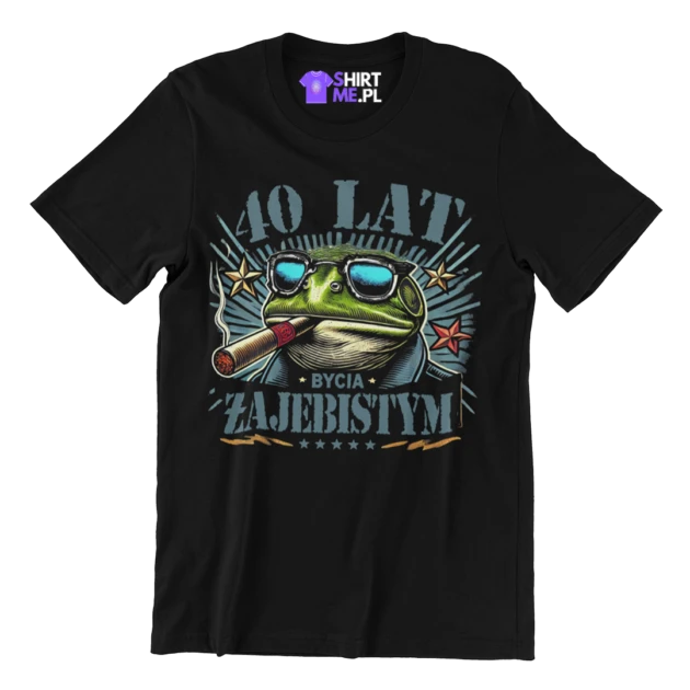 Koszulka na 40 urodziny - 40 lat bycia żajebistym