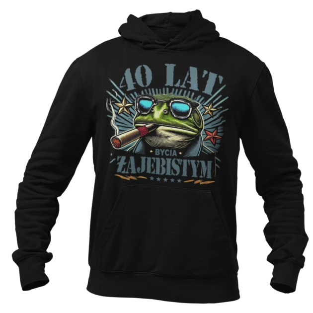 Bluza na 40 tke 40 lat bycia żajebistym