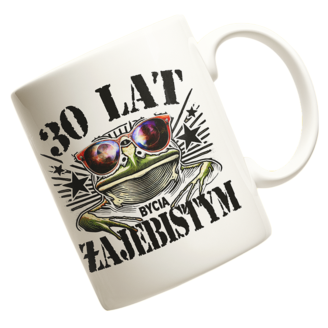 Kubek na 30 urodziny- 30 lat bycia zajebistym