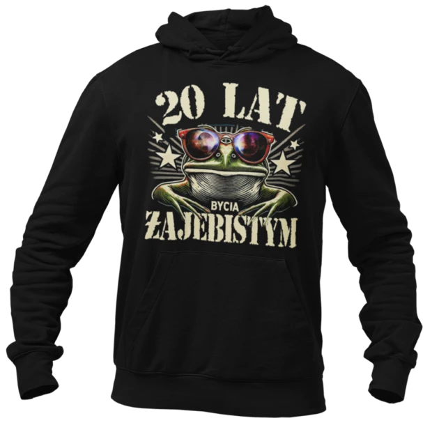 Bluza na 20 urodziny - 20 lat bycia zajebistym
