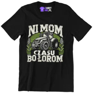 Koszulka ni mom czasu bo łorom