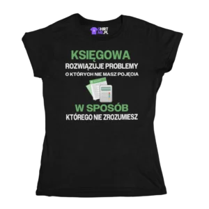 Koszulka księgowa rozwiązuje problemy o których nie masz pojęcia w sposób którego nie zrozumiesz