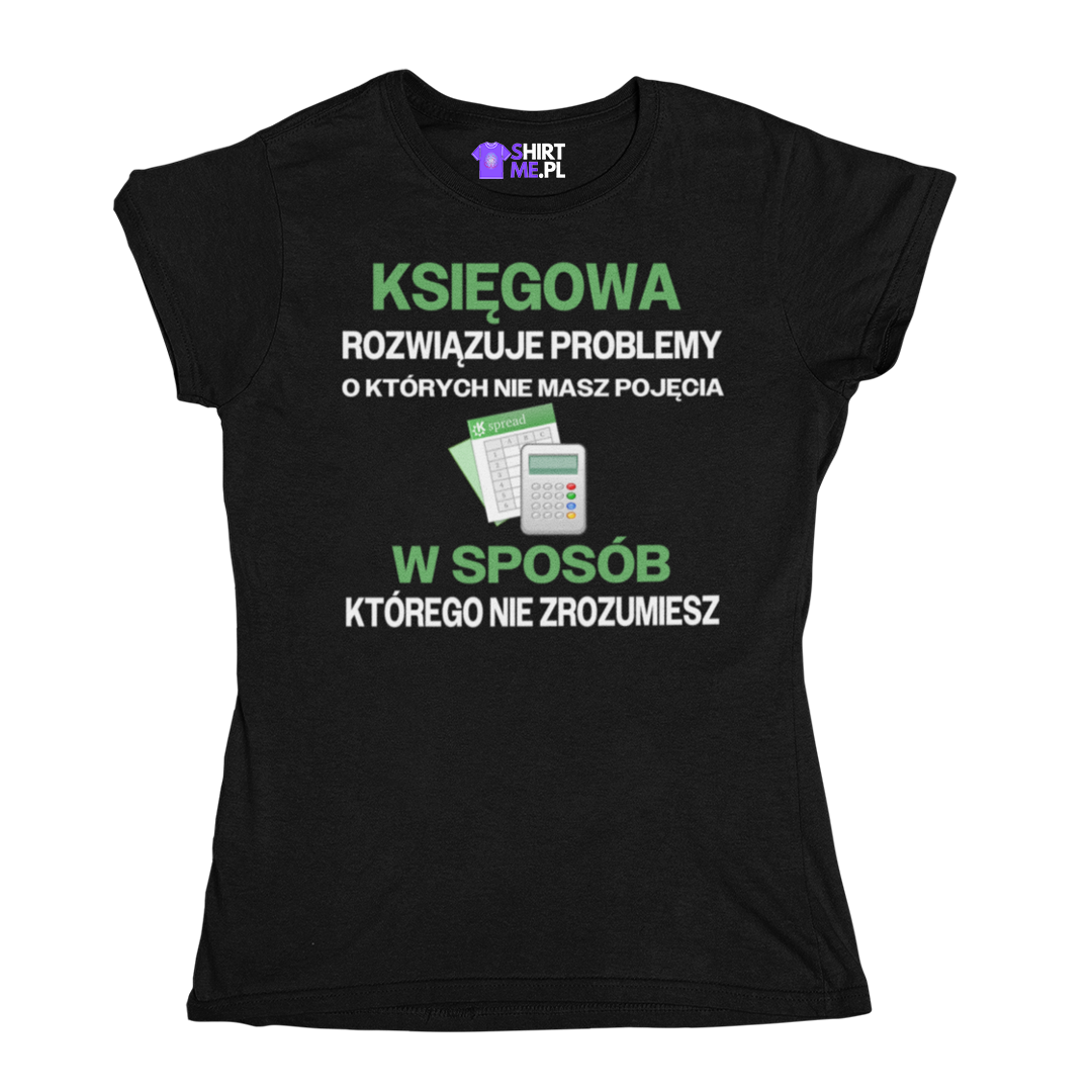 Koszulka księgowa rozwiązuje problemy o których nie masz pojęcia w sposób którego nie zrozumiesz