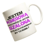 Kubek jestem księgową oczywiście że jestem szalona myślisz że ktoś normalny by to robił?