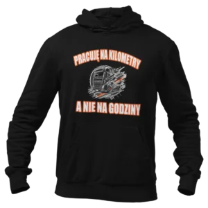 Bluza pracuję na kilometry a nie na godziny