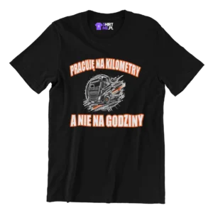 Koszulka pracuję na kilometry a nie na godziny