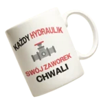 Kubek każdy hydraulik swój zaworek chwali