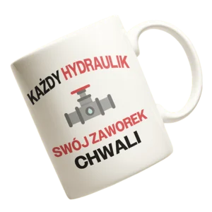 Kubek każdy hydraulik swój zaworek chwali